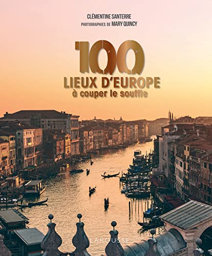 100 lieux d'Europe à couper le souffle