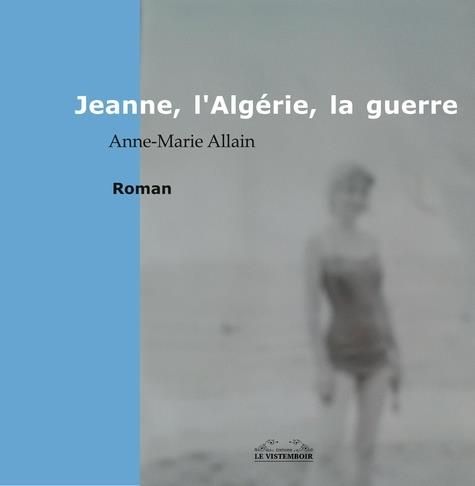 Jeanne, l'Algérie et la guerre