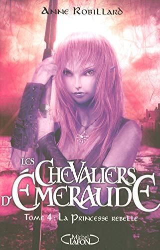 Les Chevaliers d'Emeraude T.04 : La princesse rebelle